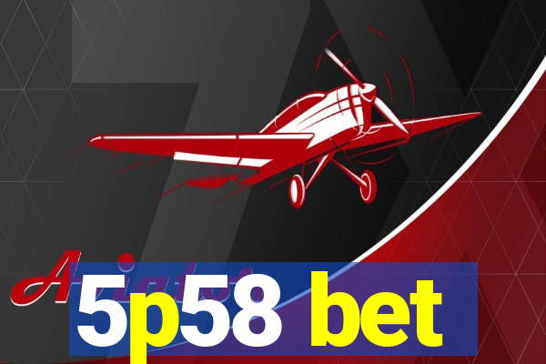 5p58 bet