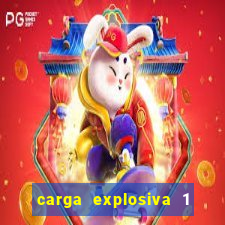 carga explosiva 1 filme completo dublado topflix