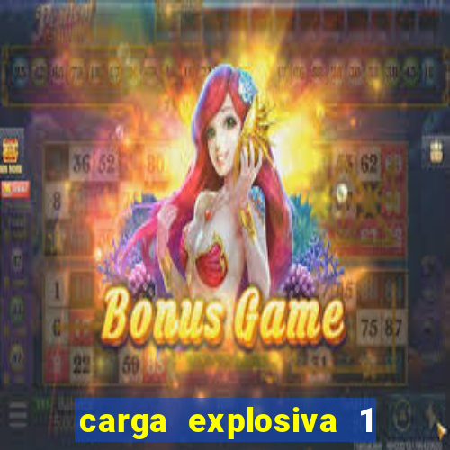 carga explosiva 1 filme completo dublado topflix