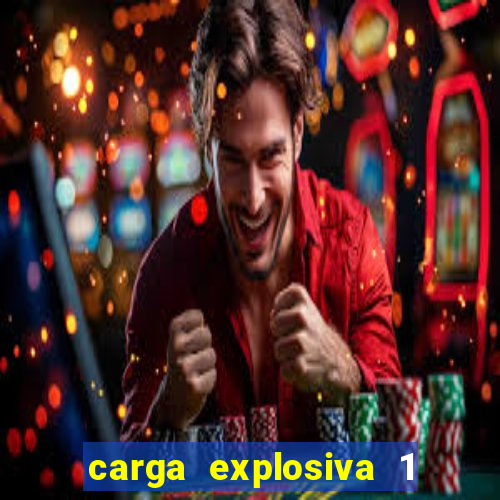 carga explosiva 1 filme completo dublado topflix