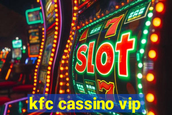 kfc cassino vip