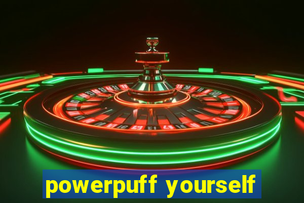 powerpuff yourself