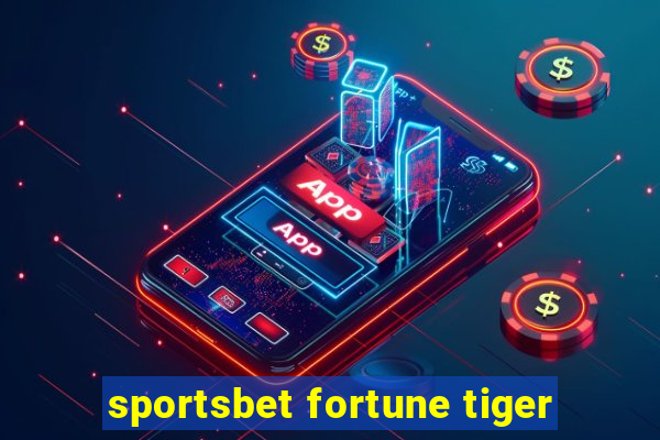 sportsbet fortune tiger