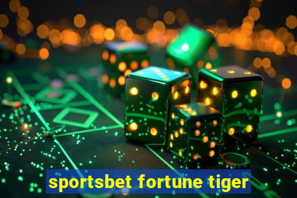 sportsbet fortune tiger