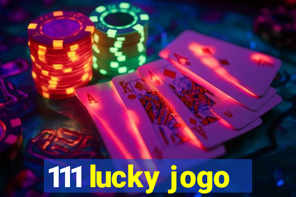 111 lucky jogo