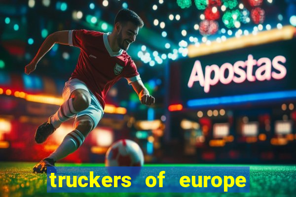 truckers of europe 3 dinheiro infinito