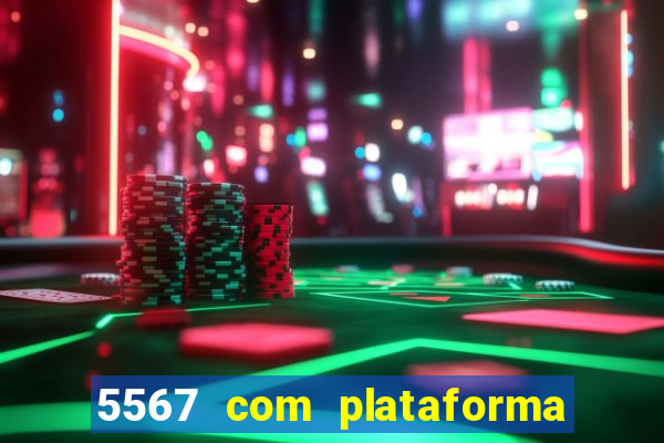 5567 com plataforma de jogos