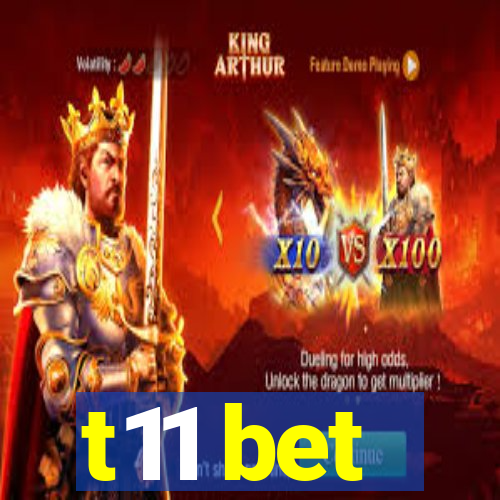 t11 bet