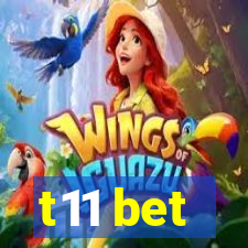 t11 bet