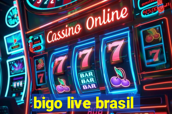 bigo live brasil