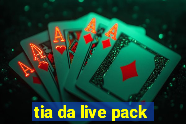 tia da live pack