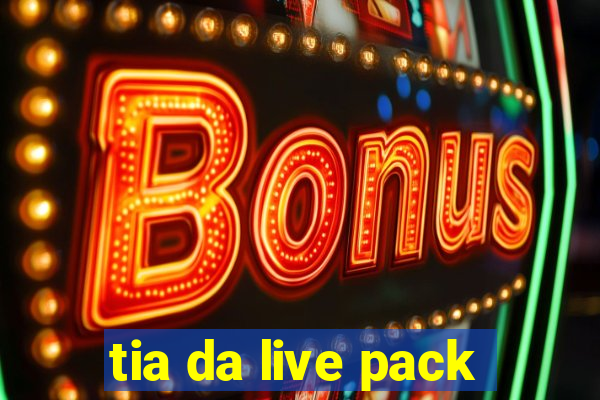 tia da live pack