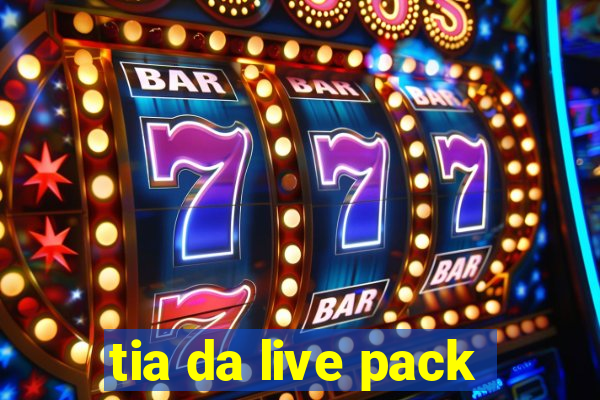 tia da live pack