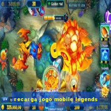 recarga jogo mobile legends