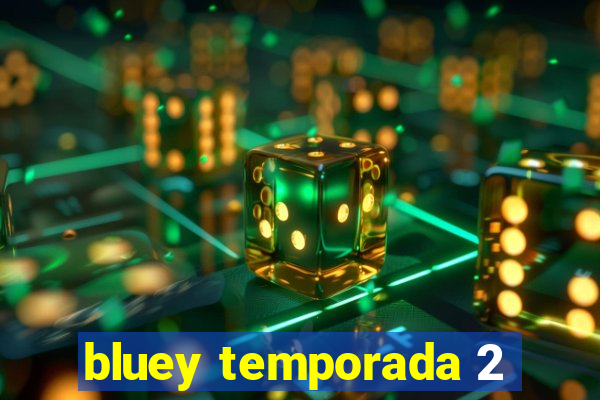 bluey temporada 2