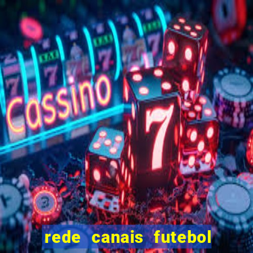 rede canais futebol ao vivo