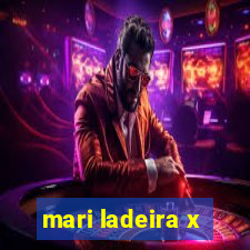 mari ladeira x