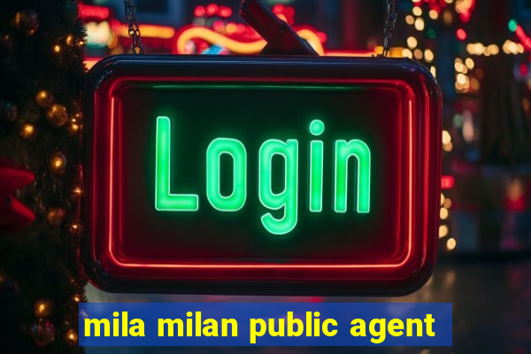 mila milan public agent