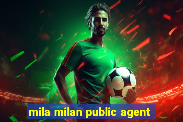 mila milan public agent