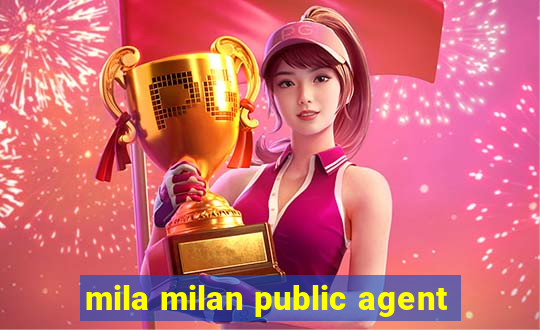 mila milan public agent