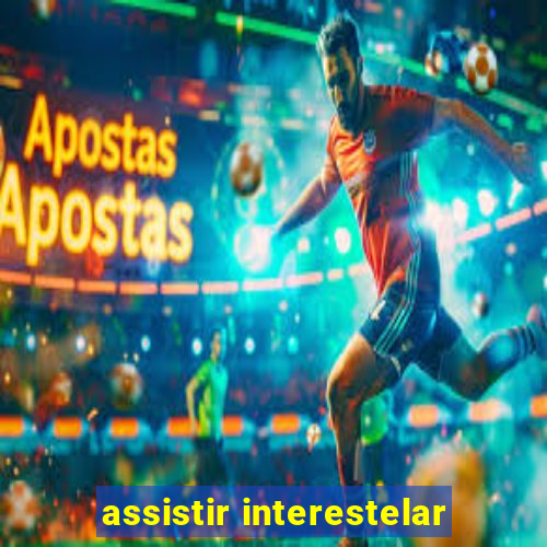 assistir interestelar