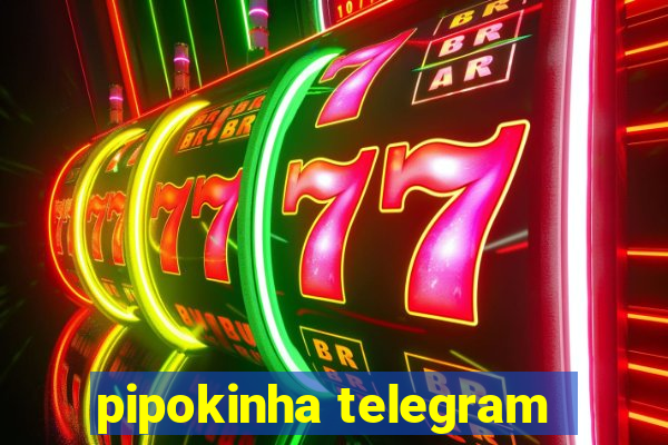 pipokinha telegram