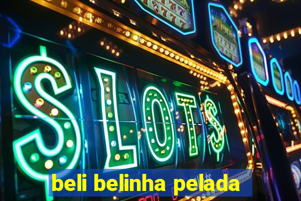 beli belinha pelada