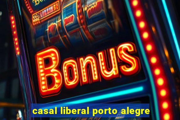 casal liberal porto alegre