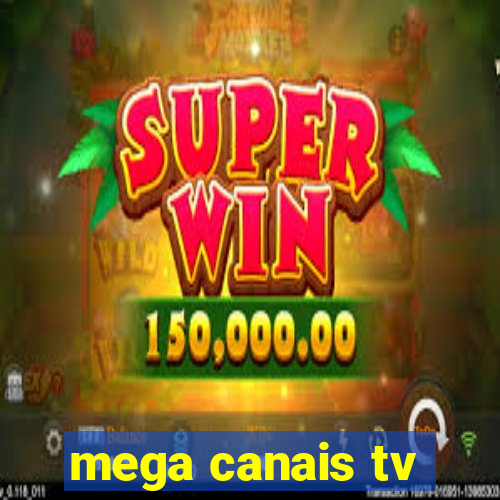 mega canais tv