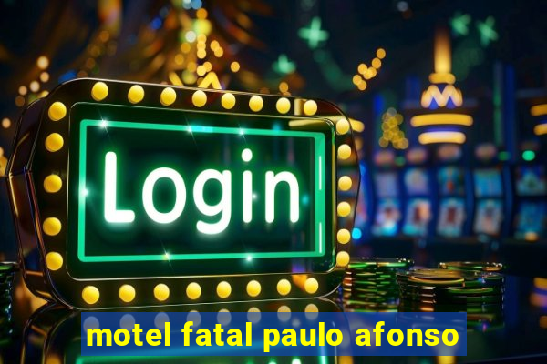 motel fatal paulo afonso