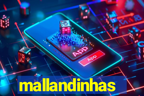 mallandinhas