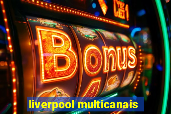 liverpool multicanais