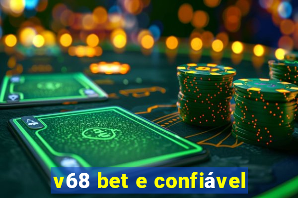 v68 bet e confiável