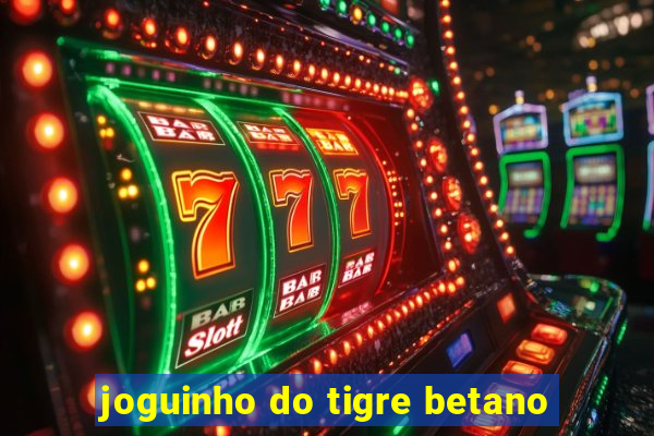 joguinho do tigre betano