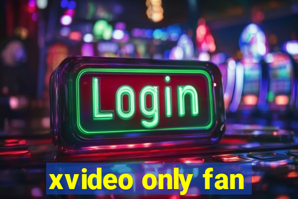 xvideo only fan