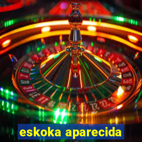 eskoka aparecida