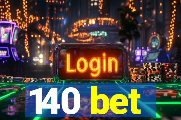 140 bet