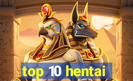 top 10 hentai