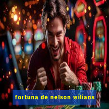 fortuna de nelson wilians