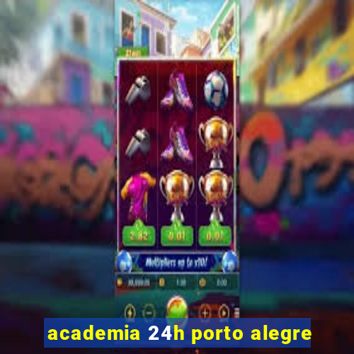 academia 24h porto alegre