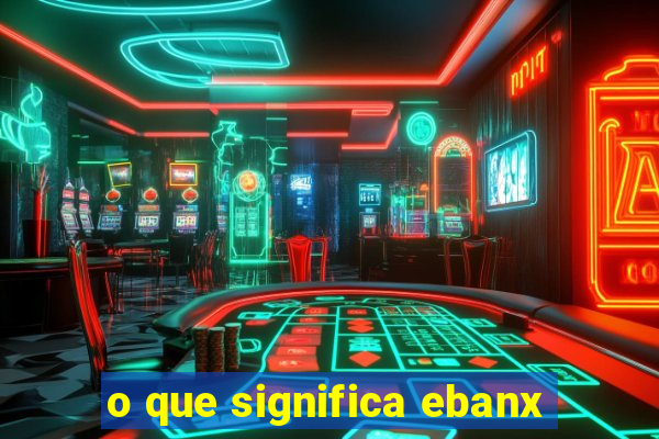 o que significa ebanx