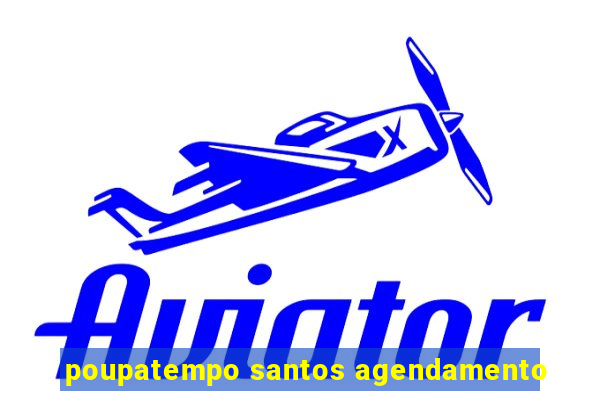 poupatempo santos agendamento