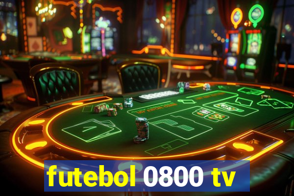 futebol 0800 tv