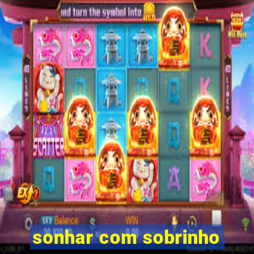 sonhar com sobrinho