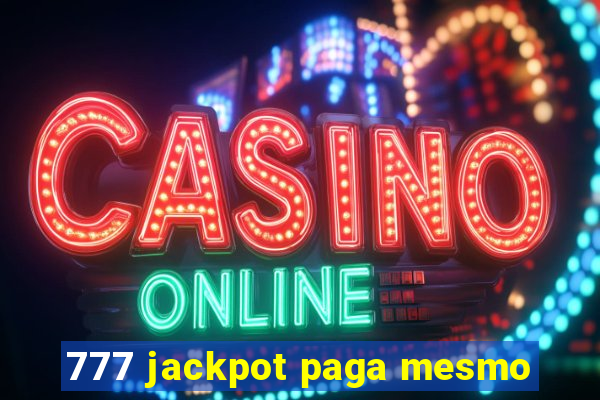 777 jackpot paga mesmo