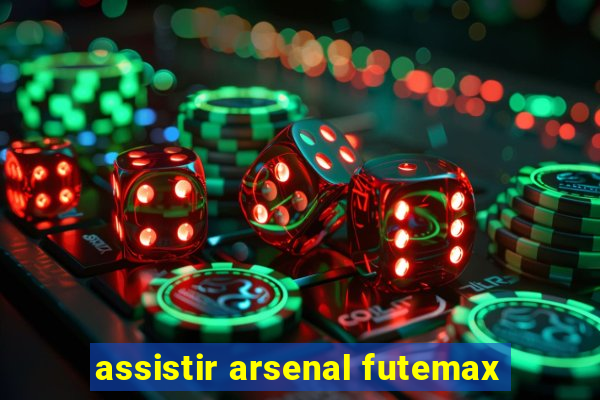 assistir arsenal futemax