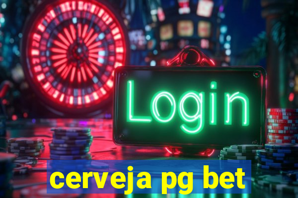 cerveja pg bet