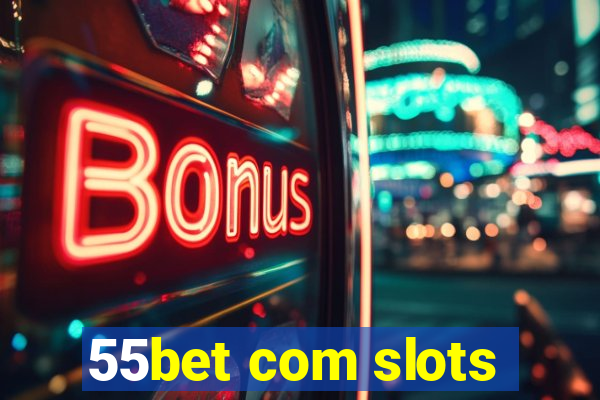 55bet com slots