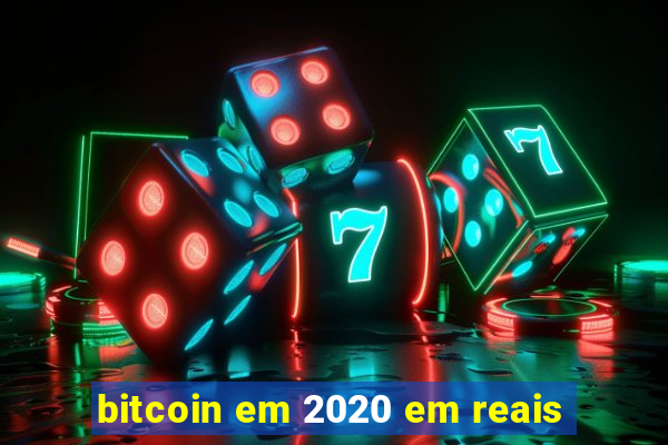 bitcoin em 2020 em reais