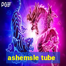 ashemsle tube